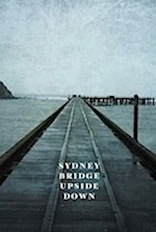 Sydney Bridge Upside Down by David Ballantyne