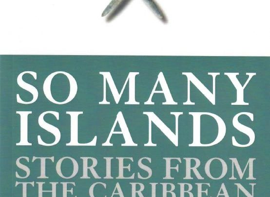 Launch | So Many Islands: Stories from the Caribbean, Mediterranean, Indian & Pacific Oceans edited by Nicholas Laughlin & Nailah Folami Imoja | In-store Friday 16th March, 6-7:30pm