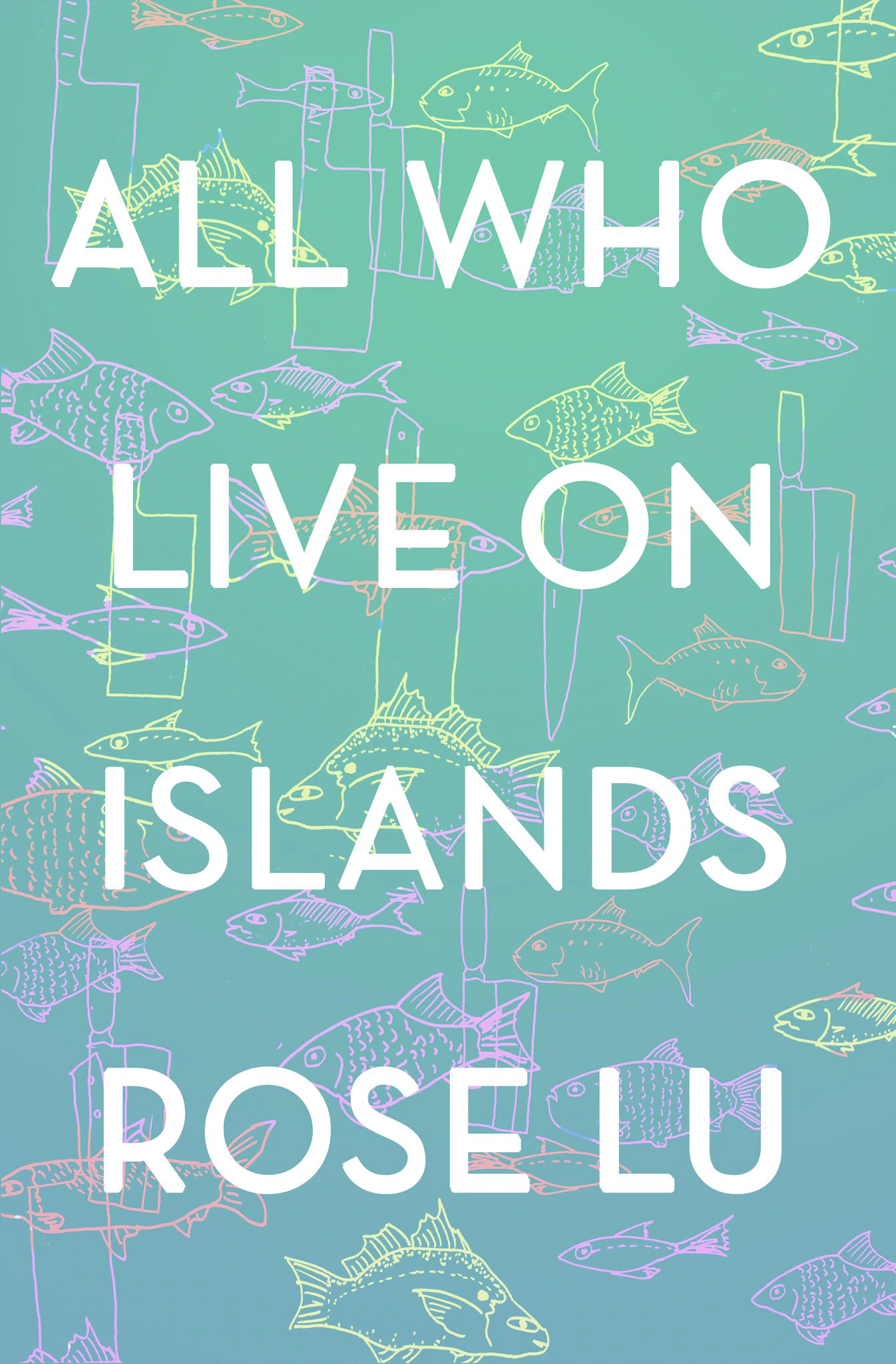 Launch | All Who Live on Islands by Rose Lu | 6-7:30pm Thursday 14th November