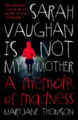 UPDATE: Sarah Vaughan is Not My Mother by MaryJane Thomson launch CANCELLED
