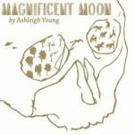 BOOK LAUNCH: Magnificent Moon by Ashleigh Young