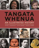 Wellington Celebration of Tangata Whenua: An Illustrated History by Atholl Anderson, Judith Binney & Aroha Harris | Friday 21st Nov 6pm | Unity Wellington