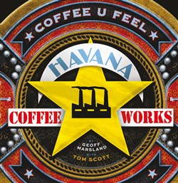 Launch | The Havana Coffee Works Story by Geoff Marsland & Tom Scott | Tuesday 22 November 6-7:30pm in-store at Unity