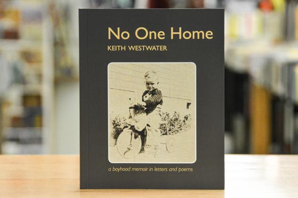 AFTERGLOW: No One Home: A Boyhood Memoir in Letters & Poems – Keith Westwater