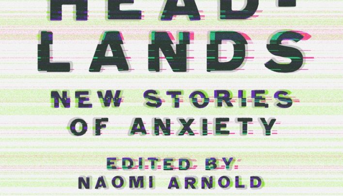 Lunchtime Event | Headlands: New Stories of Anxiety edited by Naomi Arnold | In-store Thursday 18th October, 12-12:45pm.