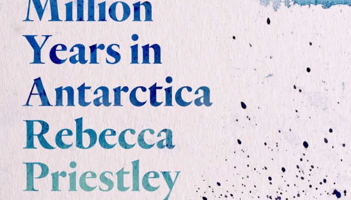 Launch | Fifteen Million Years in Antarctica by Rebecca Priestley | 6-7:30pm Thursday 26th September