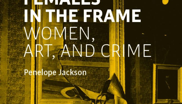 Launch | Females In The Frame: Women, Art, And Crime by Penelope Jackson | 6-7:30pm Friday 18th October